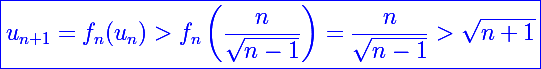\Large\blue\boxed{u_{n+1}=f_n(u_n)>f_n\left(\frac{n}{\sqrt{n-1}}\right)=\frac{n}{\sqrt{n-1}}>\sqrt{n+1}}